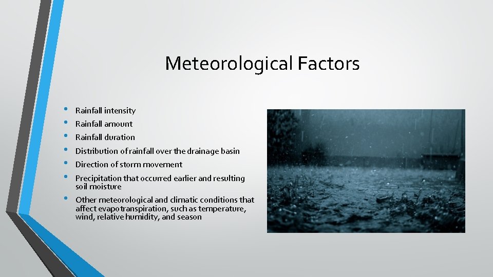 Meteorological Factors • • • Rainfall intensity • Other meteorological and climatic conditions that