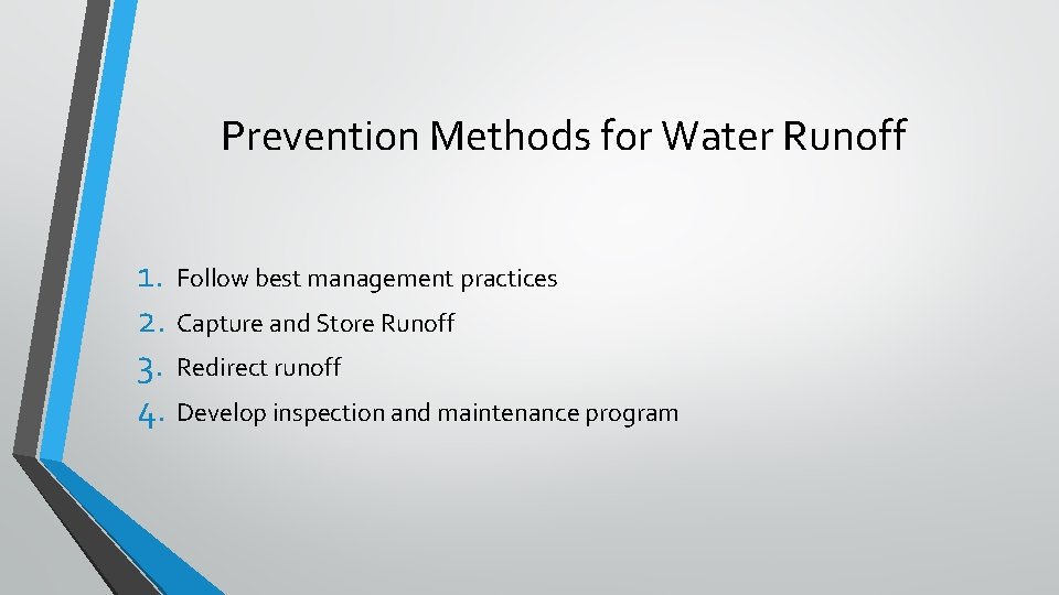 Prevention Methods for Water Runoff 1. Follow best management practices 2. Capture and Store