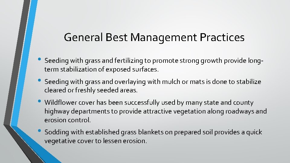General Best Management Practices • Seeding with grass and fertilizing to promote strong growth