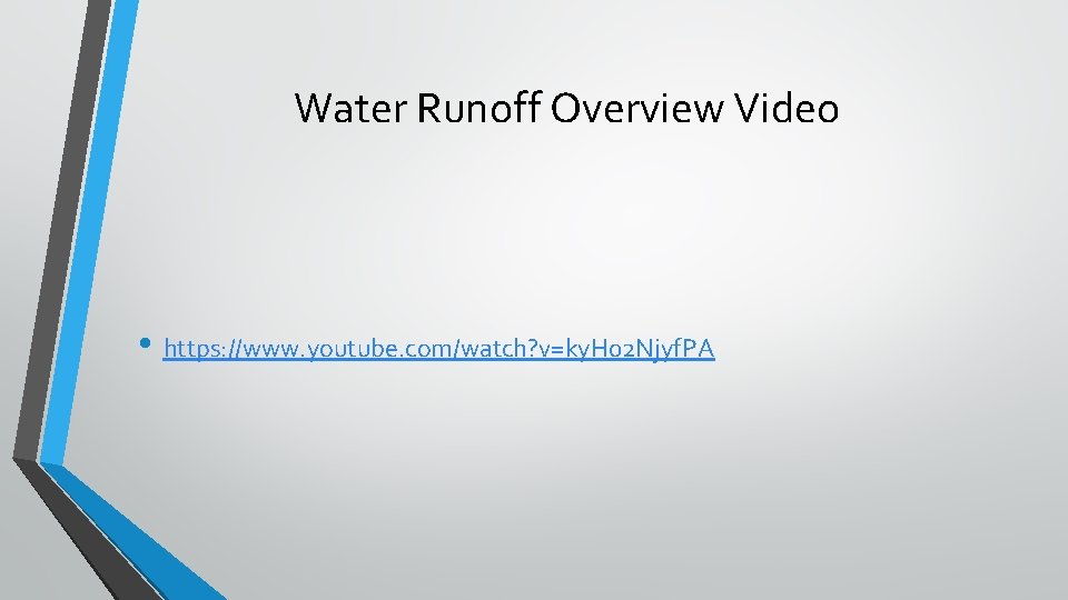 Water Runoff Overview Video • https: //www. youtube. com/watch? v=ky. H 02 Njyf. PA