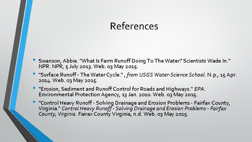 References • • Swanson, Abbie. "What Is Farm Runoff Doing To The Water? Scientists