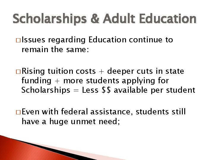 Scholarships & Adult Education � Issues regarding Education continue to remain the same: �