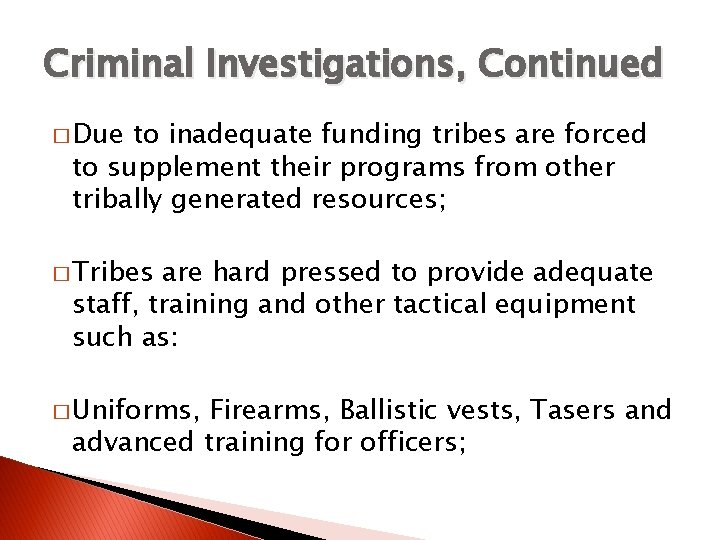 Criminal Investigations, Continued � Due to inadequate funding tribes are forced to supplement their