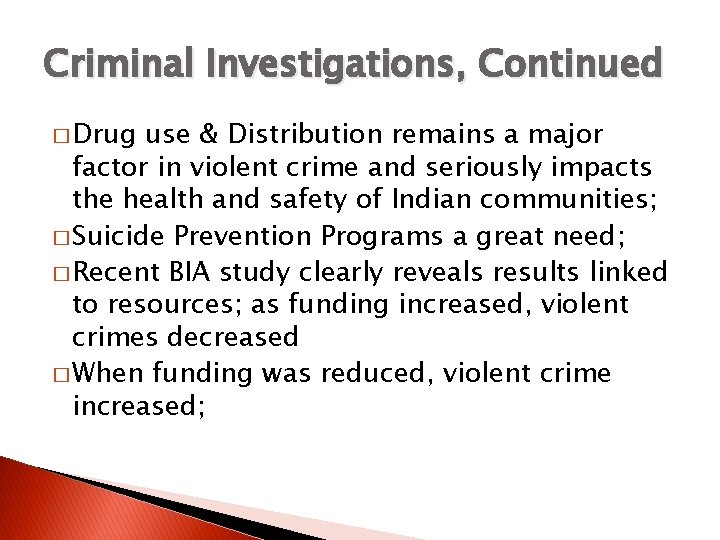Criminal Investigations, Continued � Drug use & Distribution remains a major factor in violent