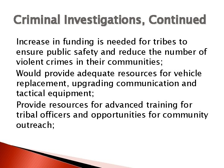 Criminal Investigations, Continued Increase in funding is needed for tribes to ensure public safety