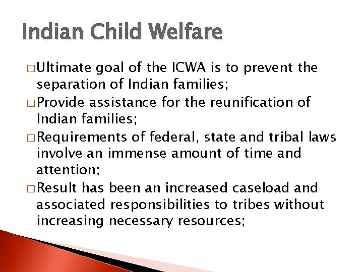 Indian Child Welfare � Ultimate goal of the ICWA is to prevent the separation