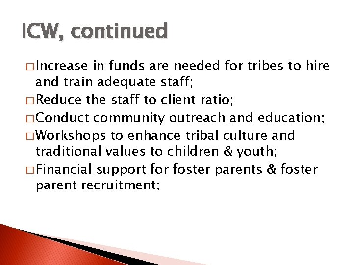 ICW, continued � Increase in funds are needed for tribes to hire and train