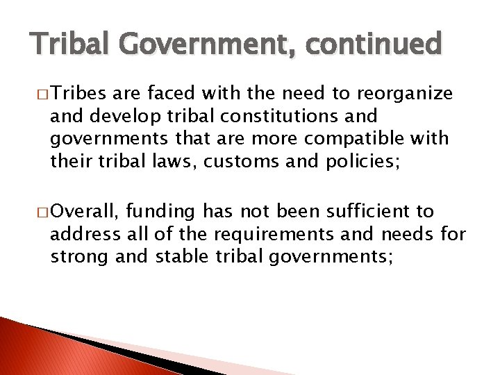 Tribal Government, continued � Tribes are faced with the need to reorganize and develop