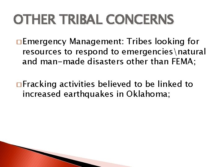 OTHER TRIBAL CONCERNS � Emergency Management: Tribes looking for resources to respond to emergenciesnatural