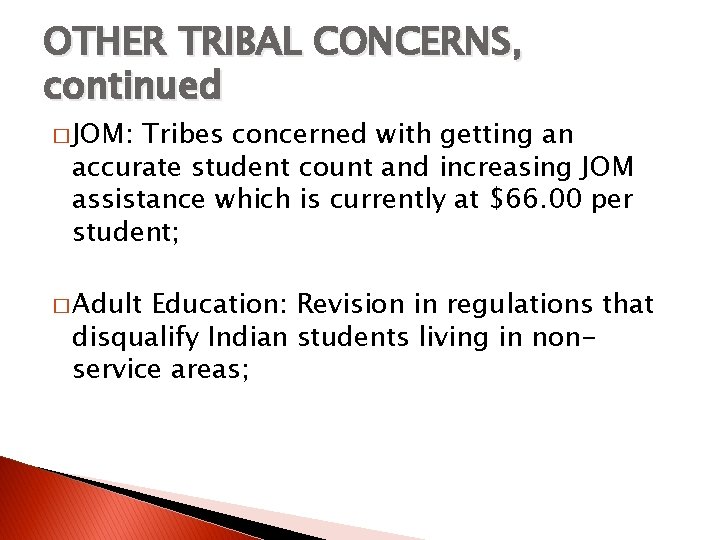 OTHER TRIBAL CONCERNS, continued � JOM: Tribes concerned with getting an accurate student count