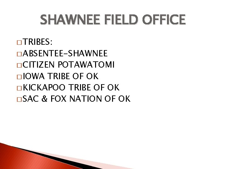 SHAWNEE FIELD OFFICE � TRIBES: � ABSENTEE-SHAWNEE � CITIZEN POTAWATOMI � IOWA TRIBE OF