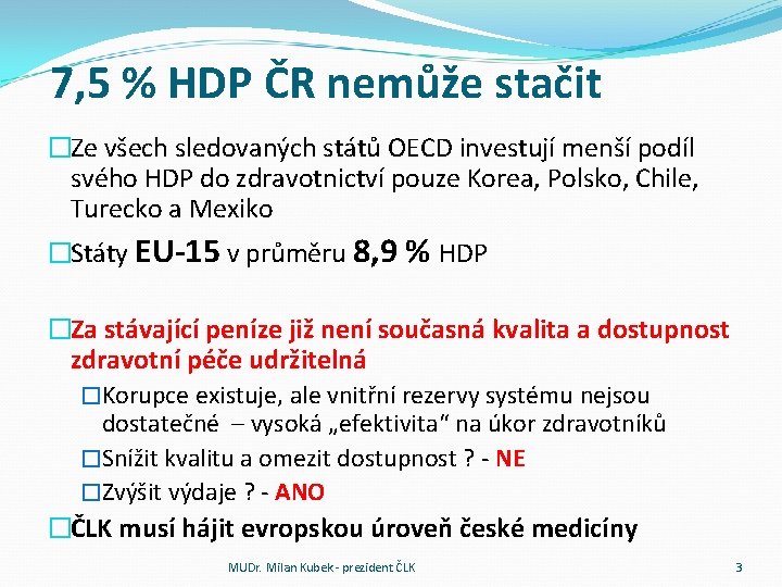 7, 5 % HDP ČR nemůže stačit �Ze všech sledovaných států OECD investují menší