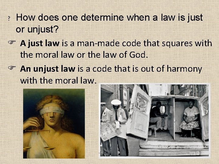 ? How does one determine when a law is just or unjust? F A