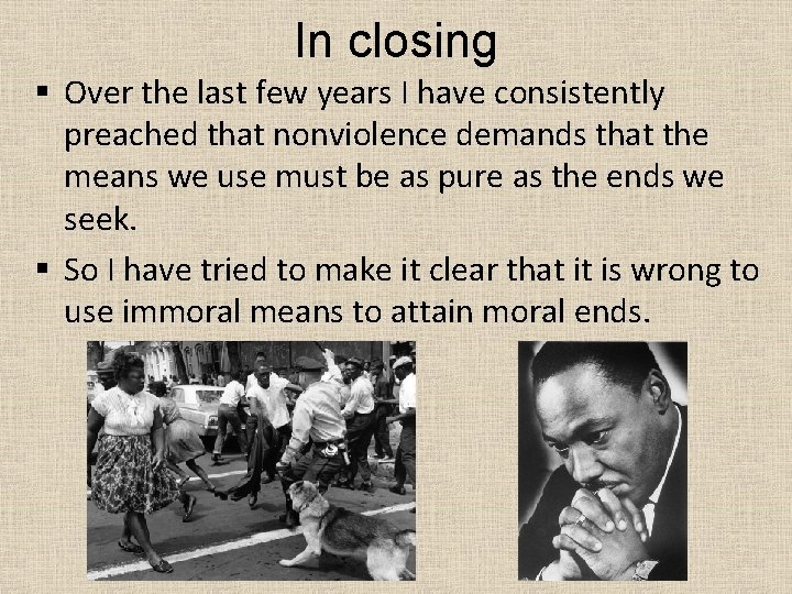 In closing § Over the last few years I have consistently preached that nonviolence