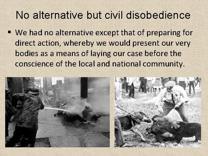 No alternative but civil disobedience § We had no alternative except that of preparing