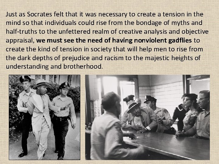 Just as Socrates felt that it was necessary to create a tension in the