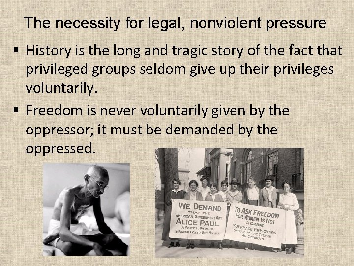 The necessity for legal, nonviolent pressure § History is the long and tragic story