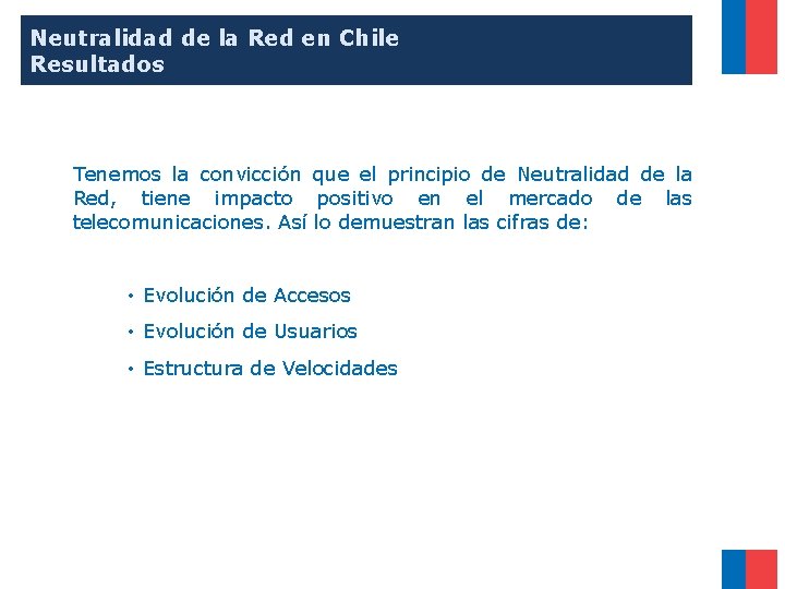 Neutralidad de la Red en Chile Resultados Tenemos la convicción que el principio de