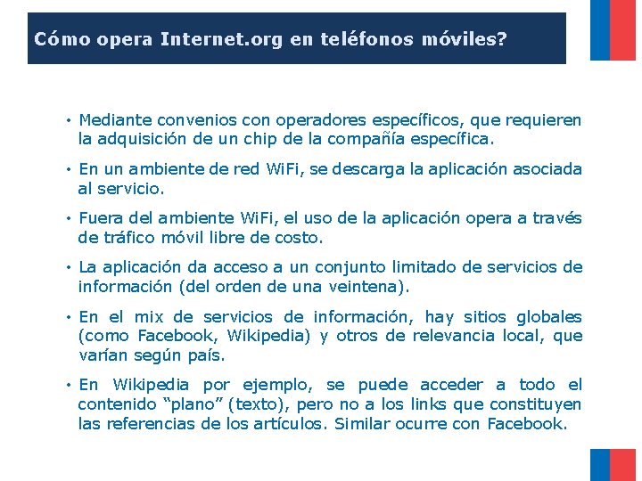 Cómo opera Internet. org en teléfonos móviles? • Mediante convenios con operadores específicos, que