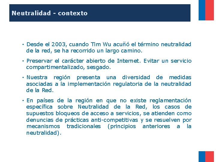 Neutralidad - contexto • Desde el 2003, cuando Tim Wu acuñó el término neutralidad