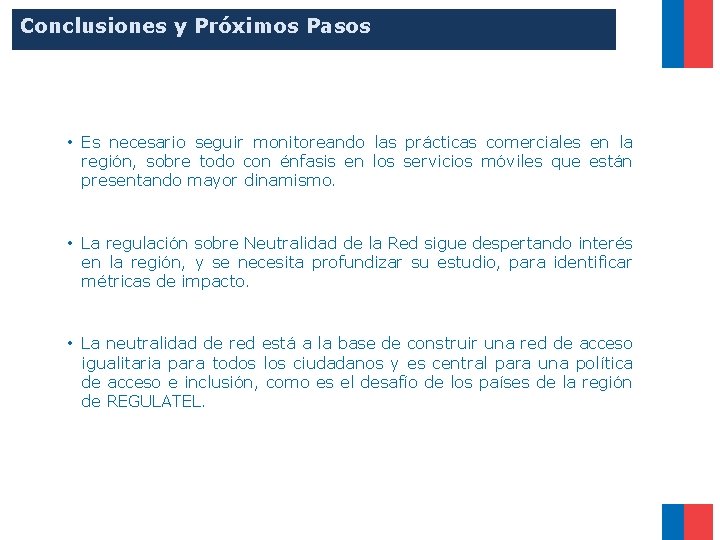 Conclusiones y Próximos Pasos • Es necesario seguir monitoreando las prácticas comerciales en la