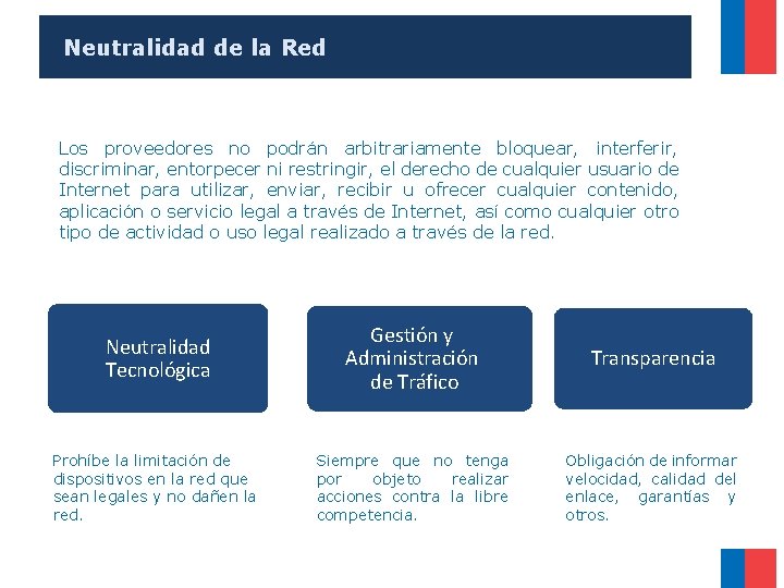 Neutralidad de la Red Los proveedores no podrán arbitrariamente bloquear, interferir, discriminar, entorpecer ni