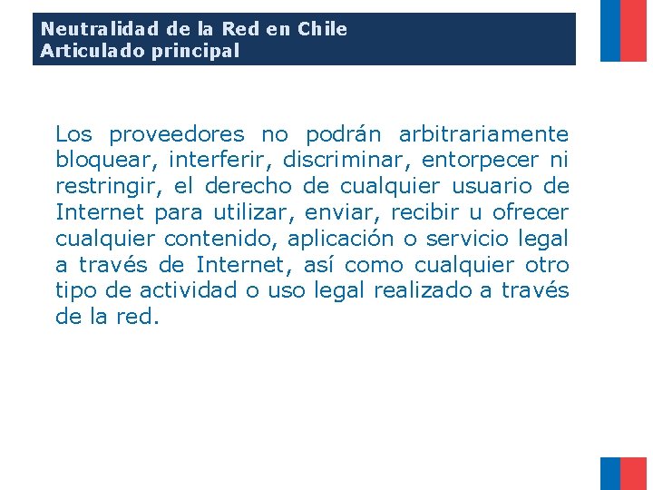 Neutralidad de la Red en Chile Articulado principal Los proveedores no podrán arbitrariamente bloquear,
