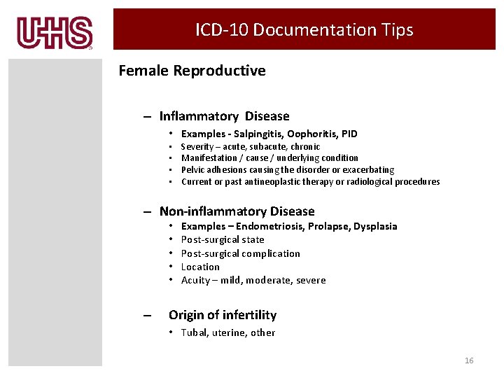 ICD-10 Documentation Tips Female Reproductive – Inflammatory Disease • Examples - Salpingitis, Oophoritis, PID
