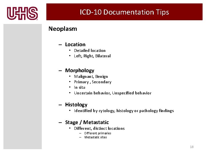 ICD-10 Documentation Tips Neoplasm – Location • Detailed location • Left, Right, Bilateral –