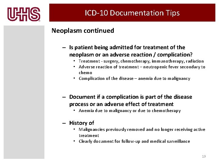 ICD-10 Documentation Tips Neoplasm continued – Is patient being admitted for treatment of the