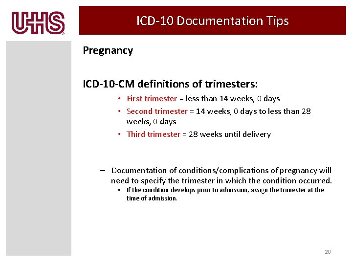 ICD-10 Documentation Tips Pregnancy ICD-10 -CM definitions of trimesters: • First trimester = less