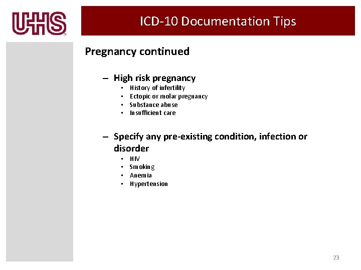 ICD-10 Documentation Tips Pregnancy continued – High risk pregnancy • • History of infertility