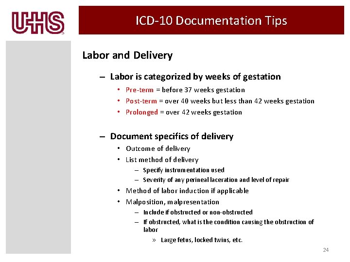 ICD-10 Documentation Tips Labor and Delivery – Labor is categorized by weeks of gestation