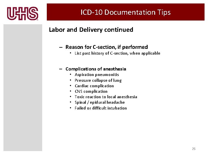 ICD-10 Documentation Tips Labor and Delivery continued – Reason for C-section, if performed •
