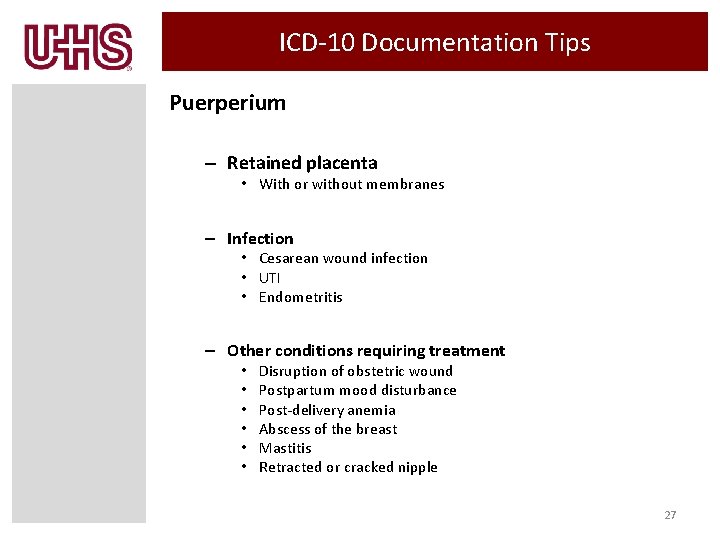 ICD-10 Documentation Tips Puerperium – Retained placenta • With or without membranes – Infection