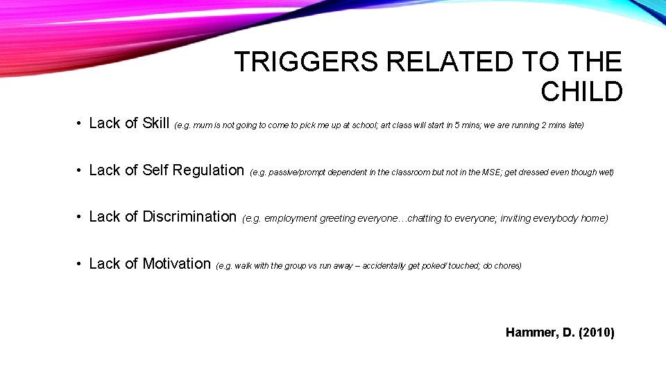 TRIGGERS RELATED TO THE CHILD • Lack of Skill (e. g. mum is not