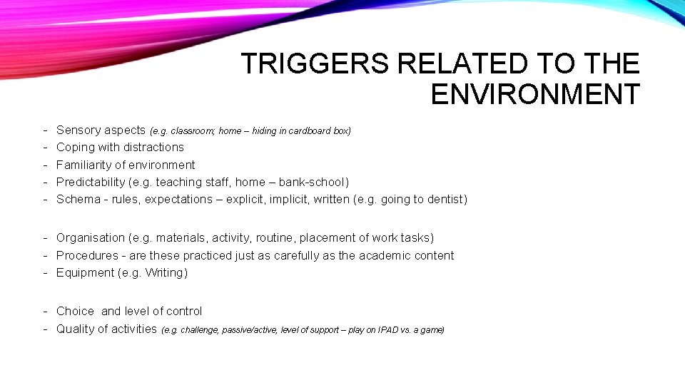 TRIGGERS RELATED TO THE ENVIRONMENT - Sensory aspects (e. g. classroom; home – hiding