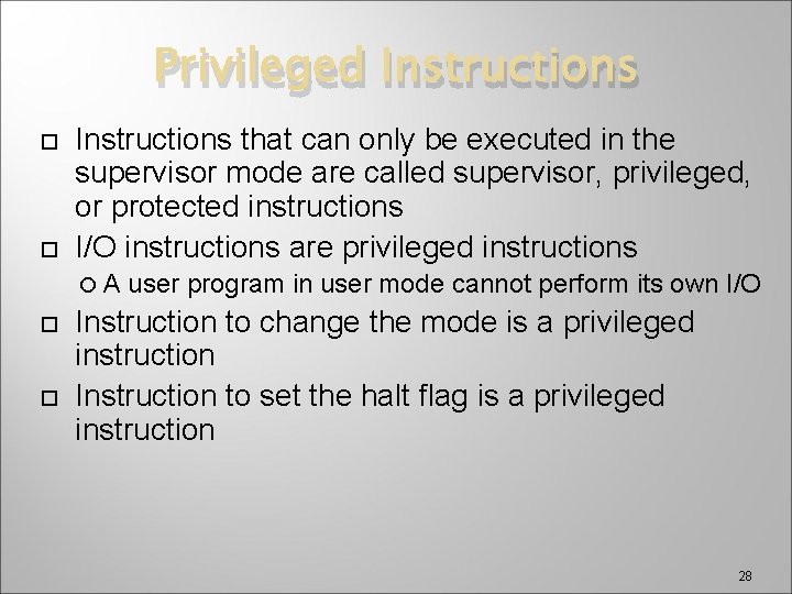 Privileged Instructions that can only be executed in the supervisor mode are called supervisor,