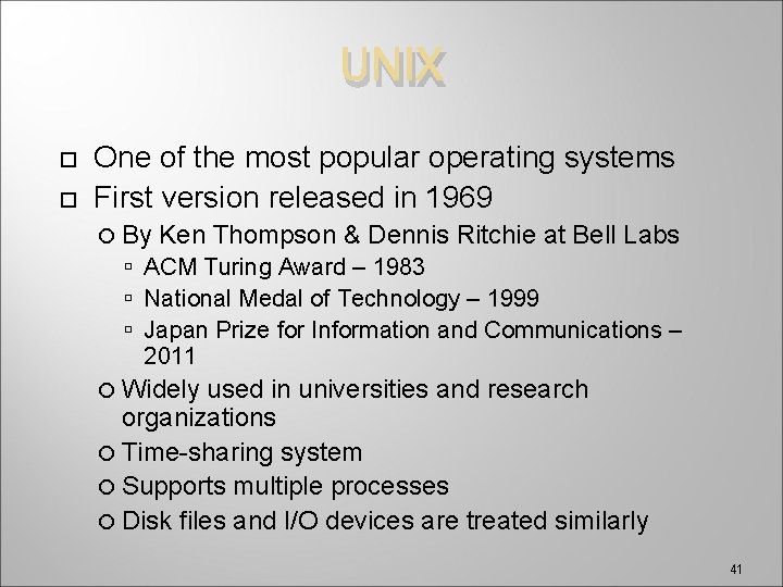 UNIX One of the most popular operating systems First version released in 1969 By