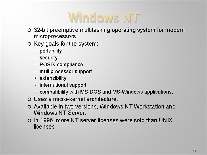 Windows NT 32 -bit preemptive multitasking operating system for modern microprocessors. Key goals for