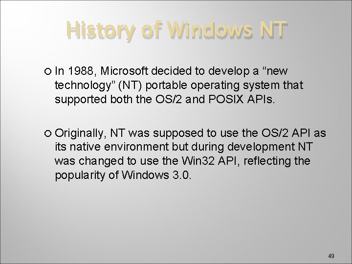 History of Windows NT In 1988, Microsoft decided to develop a “new technology” (NT)