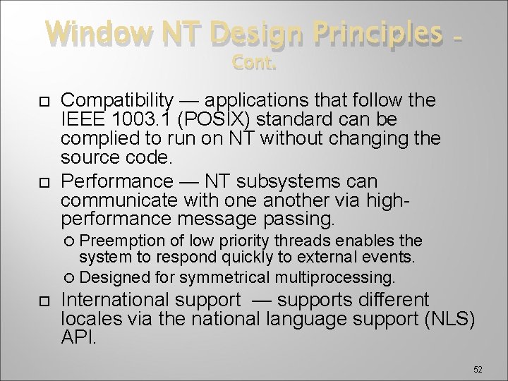 Window NT Design Principles Cont. - Compatibility — applications that follow the IEEE 1003.