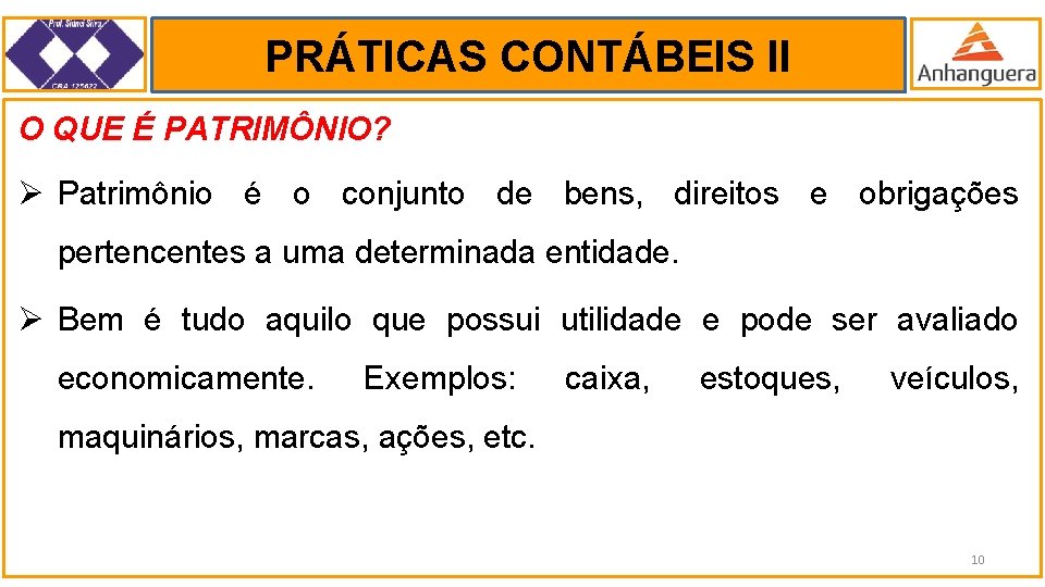 PRÁTICAS CONTÁBEIS II. O QUE É PATRIMÔNIO? Ø Patrimônio é o conjunto de bens,