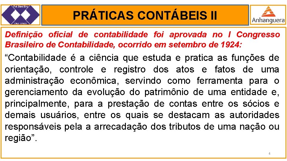 PRÁTICAS CONTÁBEIS II. Definição oficial de contabilidade foi aprovada no I Congresso Brasileiro de