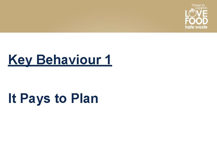 Key Behaviour 1 It Pays to Plan 