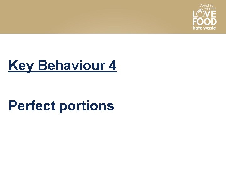 Key Behaviour 4 Perfect portions 