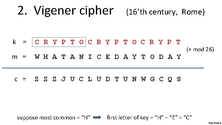 2. Vigener cipher (16’th century, Rome) k = C R Y P T O