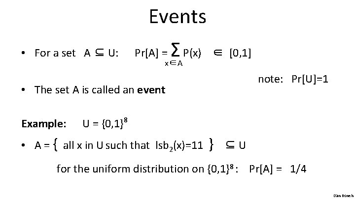 Events Σ x∈A • For a set A ⊆ U: Pr[A] = P(x) ∈