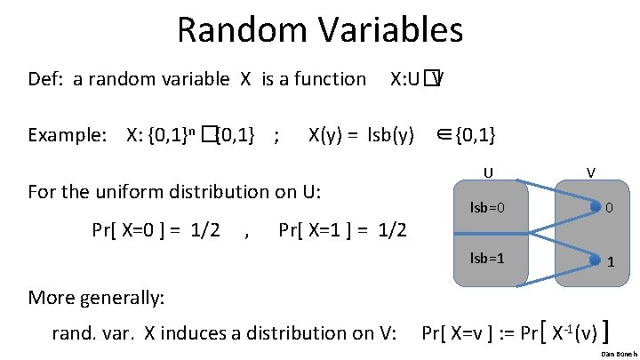 Random Variables Def: a random variable X is a function X: U�V Example: X: