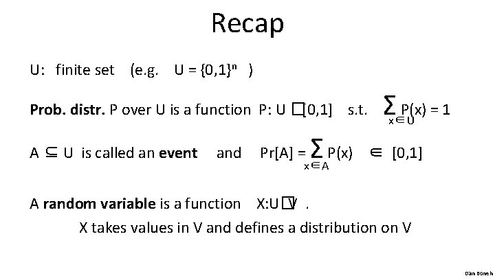 Recap U: finite set (e. g. U = {0, 1}n ) Σx∈U Prob. distr.